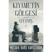 Kıyametin Gölgesi - Uyanış - Mustafa Barış Kavuşturan
