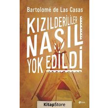 Kızılderililer Nasıl Yok Edildi? - Bartolome de Las Casas
