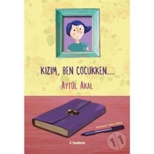 Kızım Ben Çocukken - Aytül Akal