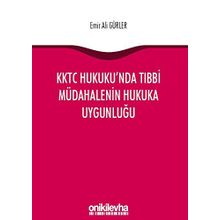 KKTC Hukuku'nda Tıbbi Müdahalenin Hukuka Uygunluğu - Emir Ali Gürler