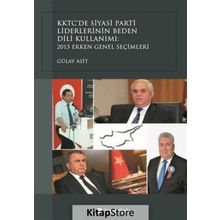 KKTC’de Siyasi Parti Liderlerinin Beden Dili Kullanımı - Gülay Asit