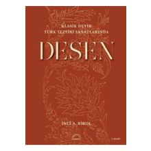Klasik Devir Türk Tezyini Sanatlarında Desen - İnci A. Birol