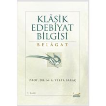KLASIK EDEBIYAT BILGISI BELAGAT - M. ALI YEKTA SARAÇ