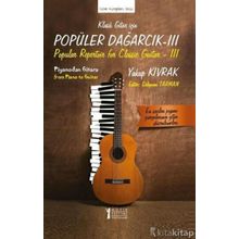 Klasik Gitar İçin Popüler Dağarcık 3 - Yakup Kıvrak