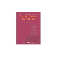 KLASIK, İBRANİ, HIRİSTİYAN ANTİKÇAĞ KAYNAKLARINA GÖRE TANRILARIN DOĞUŞU - LUDWIG FEUERBACH