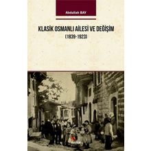 Klasik Osmanlı Ailesi ve Değişim 1939-1923