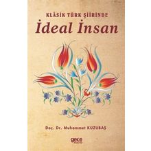Klasik Türk Şiirinde İdeal İnsan - Muhammet Kuzubaş