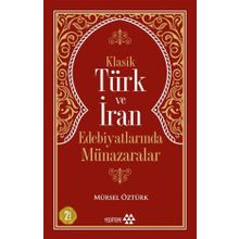 Klasik Türk ve İran Edebiyatlarında Münazaralar - Mürsel Öztürk