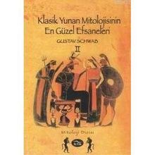 KLASIK YUNAN MITOLOJISININ EN GÜZEL EFSANELERI (II. CILT) - GUSTAV SCHWAB