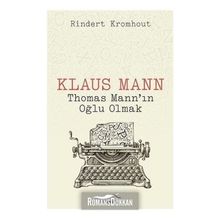 Klaus Mann Thomas Mann'ın Oğlu Olmak - Rindert Kromhout