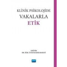 Klinik Psikolojide Vakalarla Etik - Nobel Akademik Yayıncılık