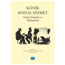 Klinik Sosyal Hizmet Tanım Kapsam ve Yaklaşımlar - Nobel Akademik Yayıncılık