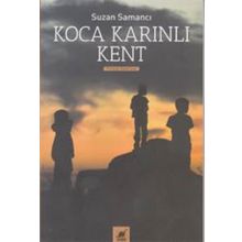 Koca Karınlı Kent - Suzan Samancı