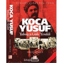 KOCA YUSUF YALNIZCA GÜLE YENILDI - HALIL DELICE
