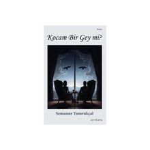 Kocam Bir Gey Mi Semanur Yumrukçal