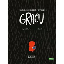 Kocaman Kalpli Huysuz Graou - Ketebe Yayınları