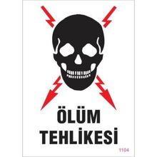 KOD:1104 Ölüm Tehlikesi 25x35 Uyarı Levhası