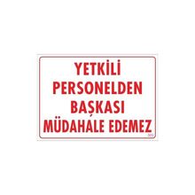 KOD:303 Yetkiliden Başkası 25x35 Uyarı Levhası