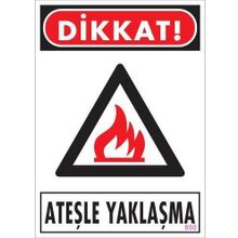 KOD:850 Dikkat Ateşle Yaklaşma 25x35 Uyarı Levhası