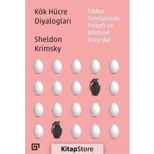 Kök Hücre Diyalogları Tıbbın Sınırlarında Felsefi Ve Bilimsel Arayışlar - Sheldon Krimsky