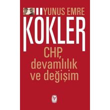 Kökler: CHP, Devamlılık ve Değişim - Yunus Emre
