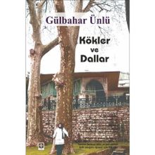 Kökler ve Dallar - Gülbahar Ünlü