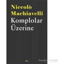 Komplolar Üzerine - Niccolo Machiavelli