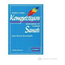 Kompozisyon Konuşmak ve Yazmak Sanatı - Seyit Kemal Karaalioğlu