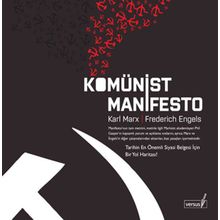 KOMÜNİST MANIFESTO TARIHIN EN ÖNEMLİ SIYASI BELGESI İÇİN BIR YOL HARİTASI - FRIEDRICH ENGELS;KARL MARX