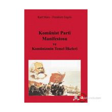KOMÜNİST PARTI MANIFESTOSU KOMÜNİZMİN TEMEL İLKELERİ - KARL MARX;FRIEDRICH ENGELS