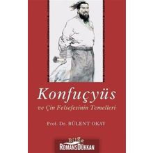 Konfuçyüs ve Çin Felsefesinin Temelleri - Bülent Okay