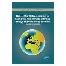 KONJONKTÜR DALGALANMALARI VE EKONOMIK KRIZLER PERSPEKTIFINDE DÜNYA EKONOMILERI VE TÜRKIYE -UYGULAMA - BURHAN KABADAYI