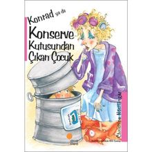 Konrad Ya Da Konserve Kutusundan Çıkan Çocuk - Christine Nöstlinger