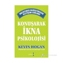 KONUŞARAK İKNA PSIKOLOJISI - KEVIN HOGAN
