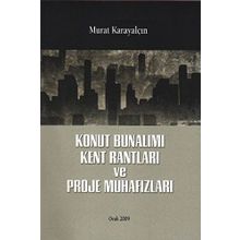 KONUT BUNALIMI KENT RANTLARI VE PROJE MUHAFIZLARI - MURAT KARAYALÇIN (ISBN:9789755336442)