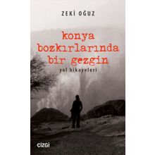 Konya Bozkırlarında Bir Gezgin - Zeki Oğuz