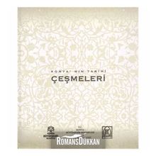 KONYA'NIN TARIHI ÇEŞMELERI - MEHMET AKIF SARIKAYA