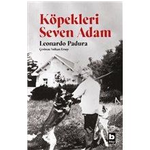 Köpekleri Seven Adam - Leonardo Padura