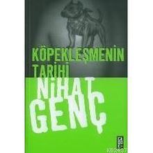 KÖPEKLEŞMENİN TARIHI - NIHAT GENÇ