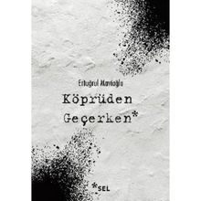 Köprüden Geçerken-Ertuğrul Mavioğlu