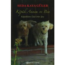 KÖPÜK ANNEM VE BEN KÖPEKLERE DAIR HER ŞEY - SEDA KAYA GÜLER
