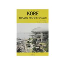 KORE TOPLUMU, KÜLTÜRÜ, SIYASETI - BENGÜ EMINE ÇOLAKOĞLU;SELÇUK ÇOLAKOĞLU