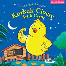 Korkak Civciv Artık Cesur - Duygu Eğitim Kitapları - Mahmut Yılmaz