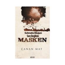 Korkmakta Olduğum Sen Değilsin Masken - Canan Mat