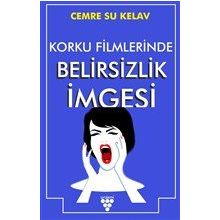Korku Filmlerinde Belirsizlik İmgesi - Cemre Su Kelav