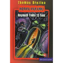 Korku Kulübü 1. Kitap Hayaletli Yolda 13 Saat - Thomas Brezina