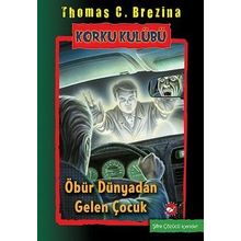 Korku Kulübü 17 - Öbür Dünyadan Gelen Çocuk - Thomas C. Brezina