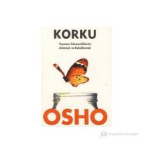 KORKU YAŞAMIN GÜVENSİZLİKLERİNİ ANLAMAK VE KABULLENMEK - OSHO (BHAGMAN SHREE RAJNEESH)