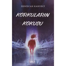 Korkuların Kokusu - Denizcan Kahveci