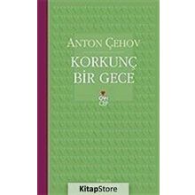 KORKUNÇ BIR GECE - ANTON PAVLOVİÇ ÇEHOV